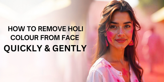 How to Remove Holi Colour from Face Quickly & Gently